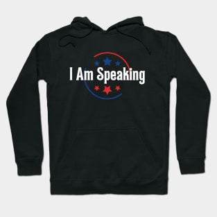 I Am Speaking Hoodie